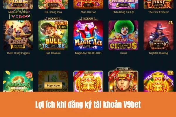 Lợi ích khi đăng ký tài khoản V9bet